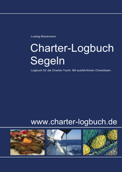 Charter-Logbuch Segeln. Logbuch für die Charter-Yacht. Mit  Checklisten
